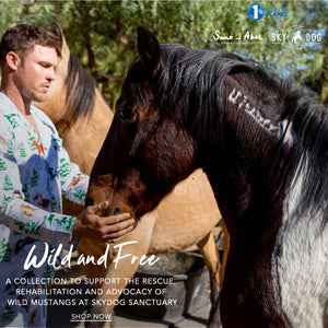 Wild and free, a collection to support the rescue, rehabilitation and advocacy of wild mustangs at skydog sanctuary. shop now