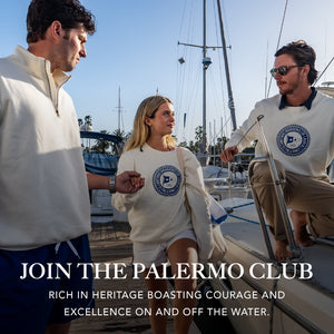 Join the Palermo Club. Right in Heritage Boasting Courage and Excellence on and off the water.